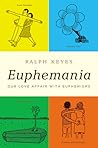 Euphemania: Our Love Affair with Euphemisms