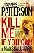 Kill Me If You Can by James  Patterson