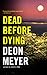 Dead Before Dying by Deon Meyer