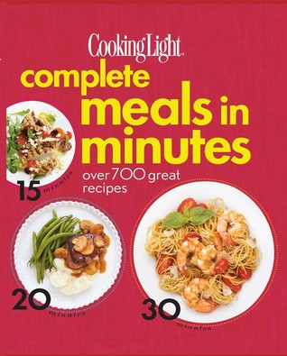 Cooking Light Complete Meals in Minutes: Over 700 Great Recipes (Spiral-bound)