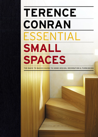 Essential Small Spaces: The Back to Basics Guide to Home Design, Decoration & Furnishing