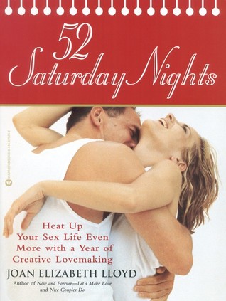 52 Saturday Nights: Heat Up Your Sex Life Even More with a Year of Creative Lovemaking (Paperback)
