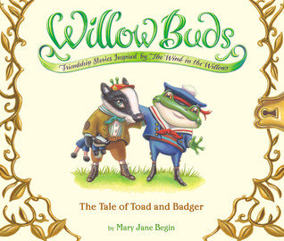The Tale of Toad and Badger (Willow Buds, #1)