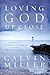 Loving God Up Close by Calvin Miller