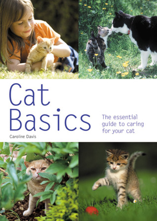 Cat Basics: The Essential Guide to Caring for Your Cat (Paperback)