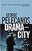 Drama City by George P. Pelecanos Drama City by George P. Pelecanos