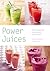 Power Juices: 50 Energizing...