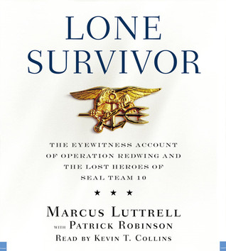 Lone Survivor: The Eyewitness Account of Operation Redwing and the Lost Heroes of SEAL Team 10