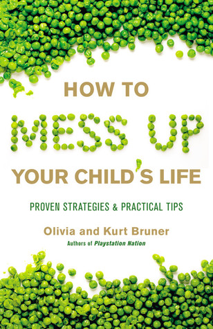 How to Mess Up Your Child's Life: Proven Strategies & Practical Tips