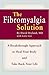 The Fibromyalgia Solution: ...