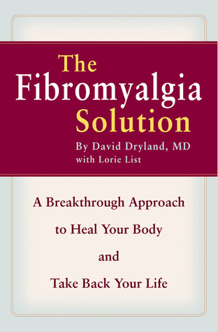 The Fibromyalgia Solution: A Breakthrough Approach to Heal Your Body and Take Back Your Life (Paperback)