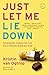 Just Let Me Lie Down by Kristin van Ogtrop