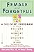 Female and Forgetful: A Six-Step Program to Help Restore Your Memory and Sharpen Your Mind