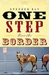 One Step Over the Border by Stephen Bly