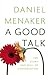 A Good Talk by Daniel Menaker