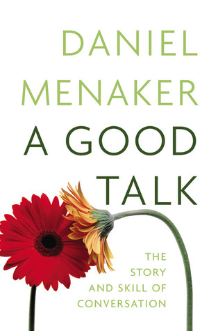 A Good Talk: The Story and Skill of Conversation (Hardcover)
