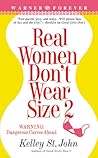 Real Women Don't Wear Size 2 by Kelley St. John Real Women Don't Wear Size 2 by Kelley St. John