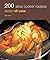 200 Slow Cooker Recipes