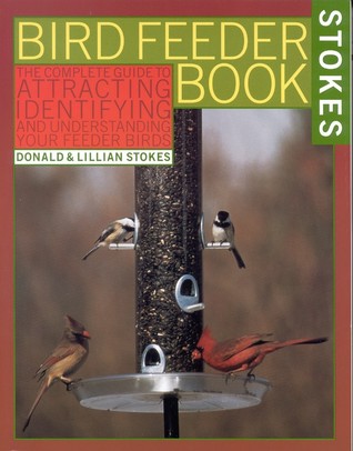 Stokes Bird Feeder Book: The Complete Guide to Attracting, Identifying, and Understanding Your Feeder Birds (Paperback)