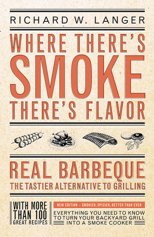 Where There's Smoke, There's Flavor : Real Barbecue--The Tastier Alternative to Grilling (Paperback)