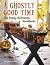 A Ghostly Good Time: The Fa...