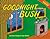 Goodnight Bush by Erich Origen