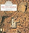 The City Shaped: Urban Patterns and Meanings Through History