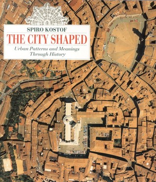 The City Shaped: Urban Patterns and Meanings Through History (Paperback)