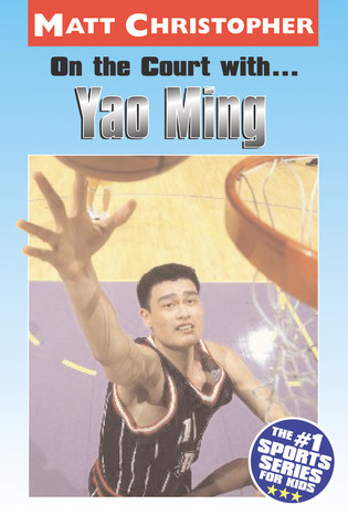 On the Court with... Yao Ming (Athlete Biographies)