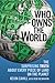 Who Owns the World: The Surprising Truth About Every Piece of Land on the Planet