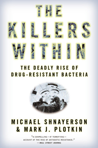 The Killers Within: The Deadly Rise Of Drug-Resistant Bacteria (Paperback)