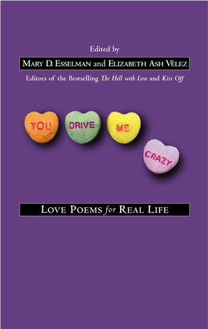 You Drive Me Crazy: Love Poems for Real Life