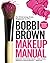Bobbi Brown Makeup Manual by Bobbi Brown