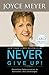 Never Give Up!: Relentless Determination to Overcome Life's Challenges