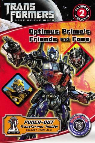 Transformers Dark of the Moon: Optimus Prime's Friends and Foes (Passport to Reading Level 2)