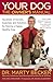 Your Dog: The Owner's Manual: Hundreds of Secrets, Surprises, and Solutions for Raising a Happy, Healthy Dog
