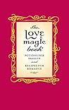 The Love Magic Book: Potions for Passion and Recipes for Romance