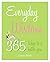 Everyday Wisdom: 365 Ways to a Better You (Everyday Series)