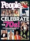People Celebrate the '70s! by People Magazine
