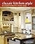 Classic Kitchen Style: The Essential Handbook for a Timeless Design