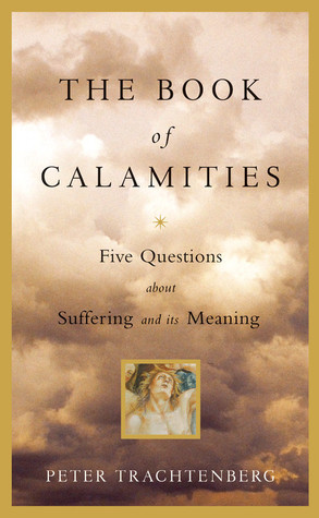 The Book of Calamities: Five Questions About Suffering and Its Meaning (Hardcover)