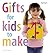 Gifts for Kids to Make
