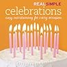 Real Simple Celebrations: Easy Entertaining for Every Occasion