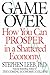 Game Over: How You Can Pros...