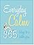 Everyday Calm: 365 Ways to ...