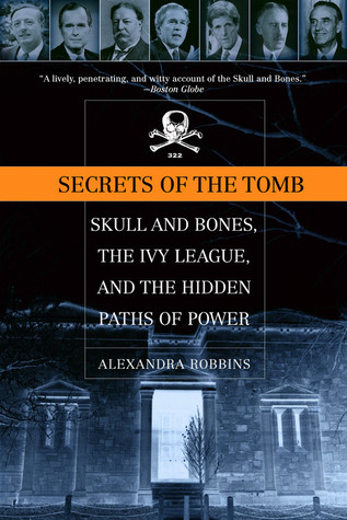 Secrets of the Tomb: Skull and Bones, the Ivy League, and the Hidden Paths of Power (Paperback)
