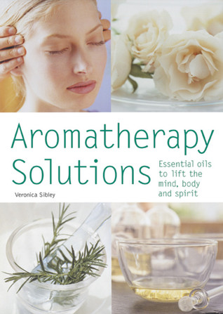 Aromatherapy Solutions: Essential Oils to Lift the Mind, Body and Spirit (Paperback)