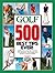 GOLF Magazine 500 Best Tips Ever!: Simple Techniques to Help You Improve Your Game and Shoot Lower Scores (Golf Magazine Top 100 Teachers in America)