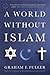 A World Without Islam