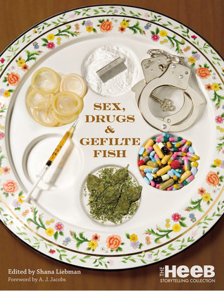 Sex, Drugs & Gefilte Fish: The Heeb Storytelling Collection
